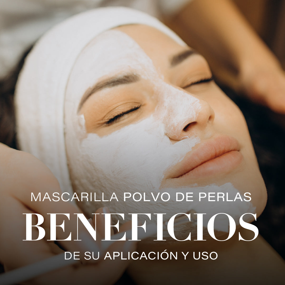 Descubre los Beneficios de la aplicación de Mascarilla Polvo de Perlas